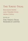 The Tokyo Trial: Recollections and Perspectives from China (Cambridge China Library) Cover Image