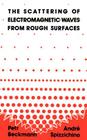 The Scattering of Electromagnetic Waves from Rough Surfaces (Artech House Radar Library) By Petr Beckmann, Andre Spizzichino (Joint Author) Cover Image