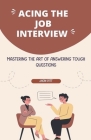 Acing the Job Interview Cover Image