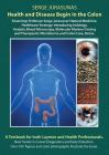 Health and Disease Begin in the Colon: Featuring: Professor Serge Jurasunas' Natural Medicine. Healthcare Strategy: Introducing Iridology, Analytic Bl Cover Image
