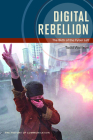 Digital Rebellion: The Birth of the Cyber Left (The History of Media and Communication) Cover Image