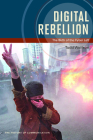 Digital Rebellion: The Birth of the Cyber Left (The History of Media and Communication) By Todd Wolfson Cover Image
