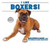 I Like Boxers! (Discover Dogs with the American Canine Association) By Linda Bozzo Cover Image