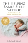 The Helping Babies Sleep Method: The Art and Science of Teaching Your Baby to Sleep Cover Image