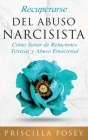 Recuperarse Del Abuso Narcisista: Cómo Sanar de Relaciones Tóxicas y Abuso Emocional (En Español/Spanish Version) (Spanish Edition) Cover Image