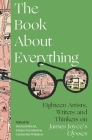 The Book About Everything: Eighteen Artists, Writers and Thinkers on James Joyce's Ulysses By Declan Kiberd (Editor), Enrico Terrinoni (Editor), Catherine Wilsdon (Editor) Cover Image