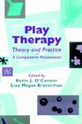 Play Therapy Theory and Practice: A Comparative Presentation Cover Image