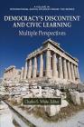 Democracy's Discontent and Civic Learning Democracy's Discontent and Civic Learning: Multiple Perspectives Multiple Perspectives (International Social Studies Forum: The) Cover Image