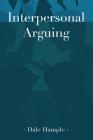 Interpersonal Arguing By Dale Hample Cover Image