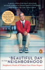A Beautiful Day in the Neighborhood (Movie Tie-In): Neighborly Words of Wisdom from Mister Rogers By Fred Rogers, Tom Junod (Contributions by) Cover Image