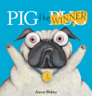 Pig the Winner (Pig the Pug) By Aaron Blabey, Aaron Blabey (Illustrator) Cover Image