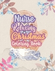 Nurse Relaxing Christmas Coloring Book: 42 Special Christmas designs for Coloring and Stress Releasing, Funny Snarky Adult Nurse Life Coloring Book, A By Voloxx Studio Cover Image