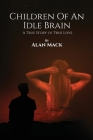 Children Of An Idle Brain By Alan Mack Cover Image