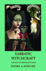 Sabbatic Witchcraft: The Way of Midnight's Eden By Daniel A. Schulke Cover Image