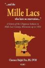 ...and the Mille Lacs who have no reservation...: A history of the Chippewa Indians in Mille Lacs County, Minnesota up to 1934 (Volume #1) By Clarence Ralph Fitz Cover Image