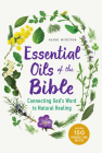 Essential Oils of the Bible: Connecting God's Word to Natural Healing Cover Image