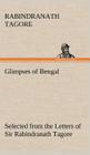 Glimpses of Bengal Selected from the Letters of Sir Rabindranath Tagore By Rabindranath Tagore Cover Image