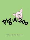 Pig-A-Boo By K. J. Falbo, K. J. Falbo (Illustrator) Cover Image