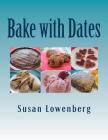 Bake with Dates: Natural, Healthy, Vegan Recipes Made without Sugar Cover Image