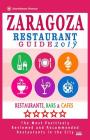 Zaragoza Restaurant Guide 2019: Best Rated Restaurants in Zaragoza, Spain - 400 Restaurants, Bars and Cafés recommended for Visitors, 2019 By Edgar T. Sidey Cover Image