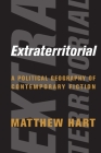 Extraterritorial: A Political Geography of Contemporary Fiction By Matthew Hart Cover Image