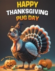 Happy Thanksgiving Pug Day Cover Image