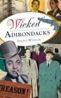 Wicked Adirondacks By Dennis Webster Cover Image