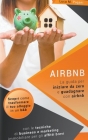 Airbnb: La Guida Completa per Iniziare da Zero e Guadagnare con Airbnb. Scopri Come Trasformare il tuo Alloggio in un B&B con By Luca M. Pagani Cover Image