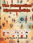 The Connection Disconnection: Finding and Aligning with the Right Community By Nicole R. Valentine Cover Image