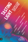 Tasting Light: Ten Science Fiction Stories to Rewire Your Perceptions By A. R. Capetta (Editor), Wade Roush (Editor) Cover Image