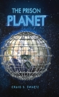 The Prison Planet By Craig S. Swartz Cover Image