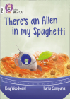 There’s an Alien in my Spaghetti: Band 10/White (Collins Big Cat) Cover Image