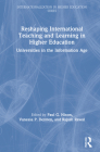 Reshaping International Teaching and Learning in Higher Education: Universities in the Information Age (Internationalization in Higher Education) By Paul G. Nixon (Editor), Vanessa P. Dennen (Editor), Rajash Rawal (Editor) Cover Image