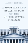 A Monetary and Fiscal History of the United States, 1961-2021 Cover Image
