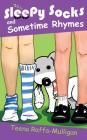 Sleepy Socks & Sometime Rhymes: Poems for home and classroom By Teena Raffa-Mulligan Cover Image