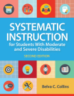 Systematic Instruction for Students with Moderate and Severe Disabilities By Belva C. Collins Cover Image