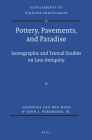 Pottery, Pavements, and Paradise: Iconographic and Textual Studies on Late Antiquity (Vigiliae Christianae #122) Cover Image