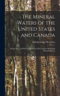 The Mineral Waters of the United States and Canada: With a Map and Plates, and General Directions for Reaching Mineral Springs Cover Image
