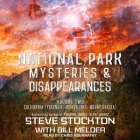 National Park Mysteries & Disappearances: California (Yosemite, Joshua Tree, Mount Shasta) By Steve Stockton, Bill Melder, Chris Abernathy (Read by) Cover Image