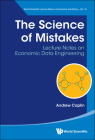 The Science of Mistakes: Lecture Notes on Economic Data Engineering By Andrew Caplin Cover Image