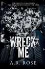 Wreck Me By A. R. Rose Cover Image