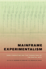 Mainframe Experimentalism: Early Computing and the Foundations of the Digital Arts By Hannah Higgins (Editor), Douglas Kahn (Editor) Cover Image