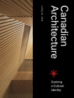 Canadian Architecture: Evolving a Cultural Identity By Leslie Jen Cover Image