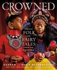 CROWNED: Magical Folk and Fairy Tales from the Diaspora By Kahran Bethencourt, Regis Bethencourt Cover Image