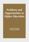 Problems and Opportunities in Higher Education By Cecilia Gerhard (Editor) Cover Image
