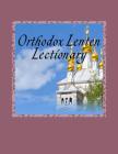 Orthodox Lenten Lectionary: Byzantine Rite By Mar Melchizedek Cover Image