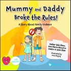 Mummy and Daddy Broke the Rules!: A Story about Family Violence Cover Image