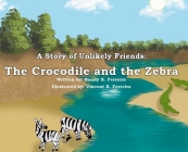A Story of Unlikely Friends: The Crocodile and the Zebra Cover Image