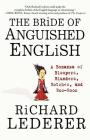 The Bride of Anguished English: A Bonanza of Bloopers, Blunders, Botches, and Boo-Boos Cover Image