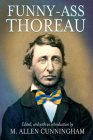 Funny-Ass Thoreau (Regeneration Series) By M. Allen Cunningham (Editor) Cover Image